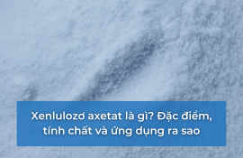 Xenlulozơ axetat là gì? Đặc điểm, tính chất và ứng dụng ra sao